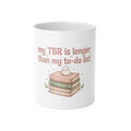 Book Lover Mug | My TBR Is Longer Than My To-Do List | Funny Reader Coffee Mug Gift