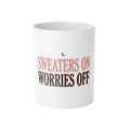 Sweaters On Worries Off Mug | Cozy Fall Coffee Mug | Autumn Gift for Her