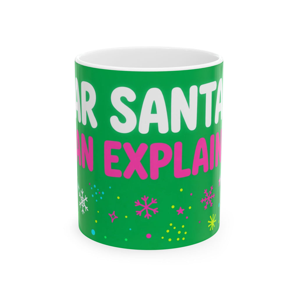 Dear Santa I Can Explain Mug